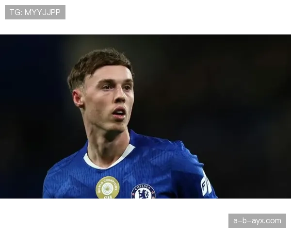 切尔西新核帕尔默的进攻影响力：数据表现与关键创造